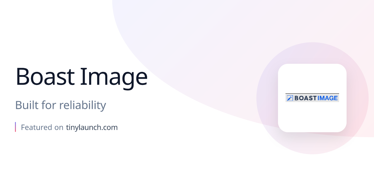 Boast Image: Built for reliability