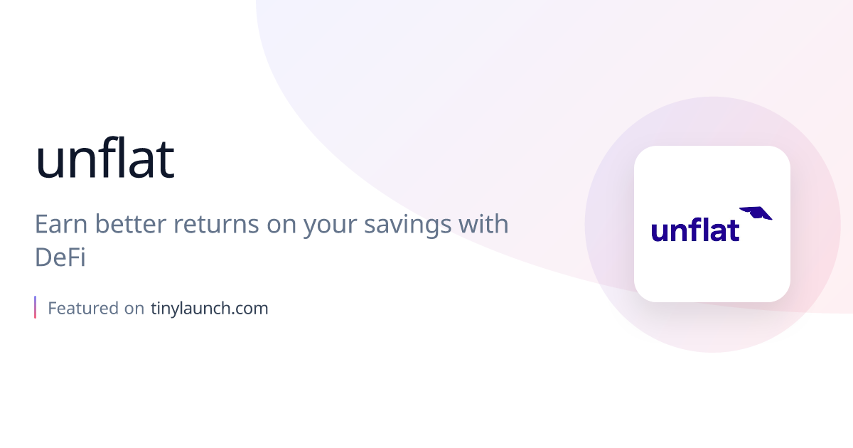 unflat: Earn better returns on your savings with DeFi