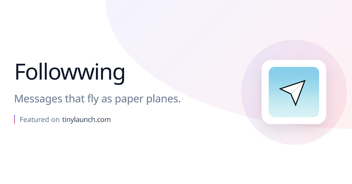 Followwing: Messages that fly as paper planes.