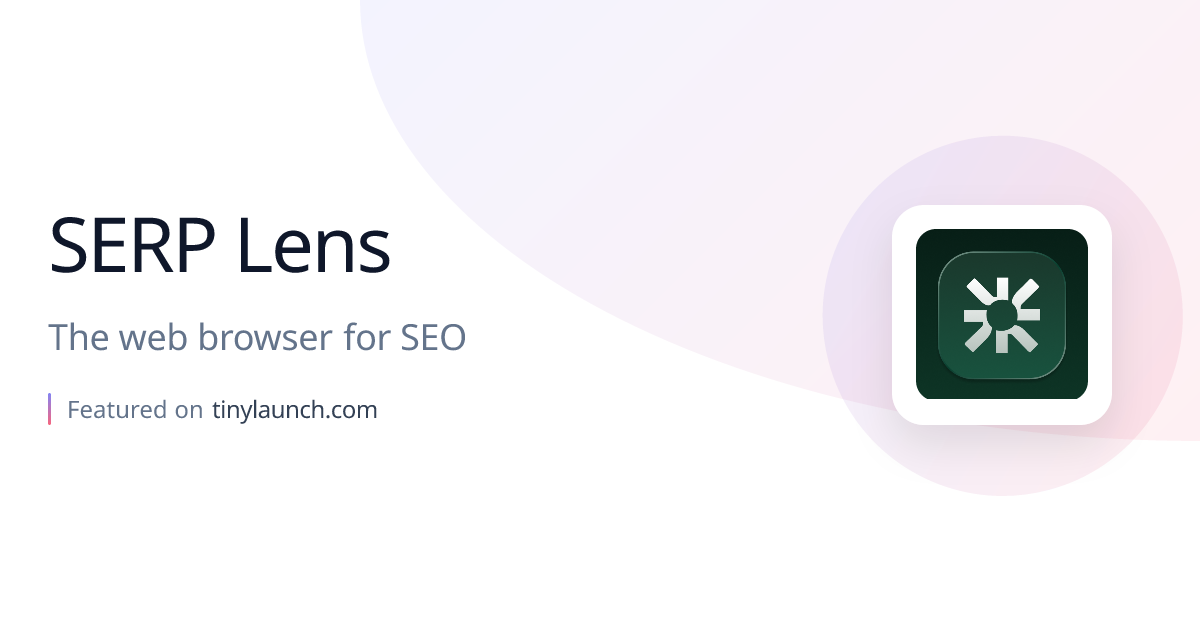 SERP Lens: The web browser for SEO