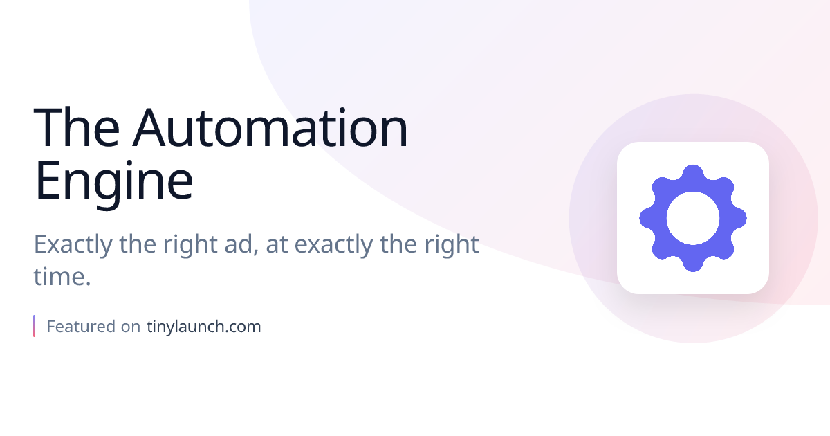 The Automation Engine: Exactly the right ad, at exactly…