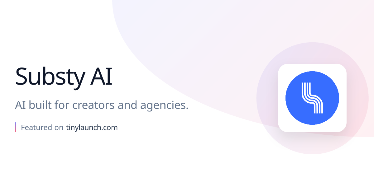 Substy AI: AI built for creators and agencies.