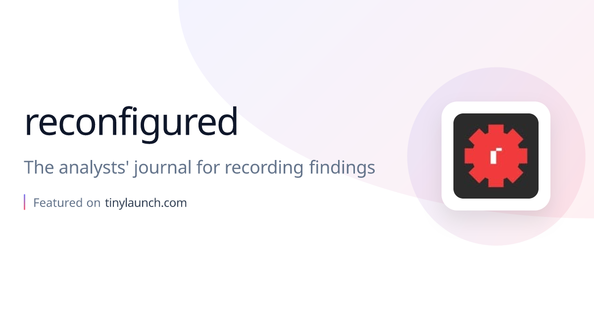 reconfigured: The analysts' journal for recording findings