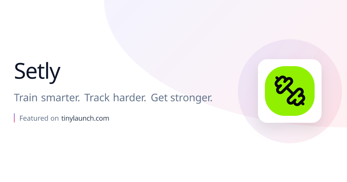 Setly: Train smarter. Track harder. Get stronger.