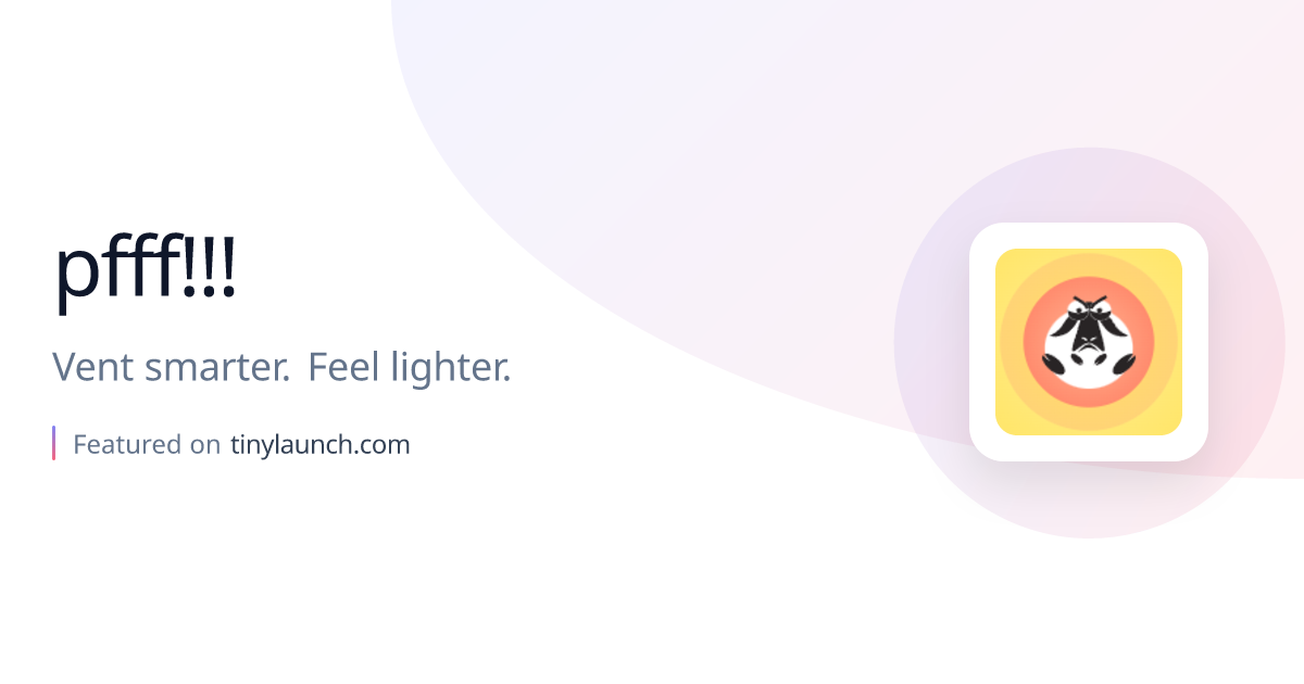 pfff!!!: Vent smarter. Feel lighter.