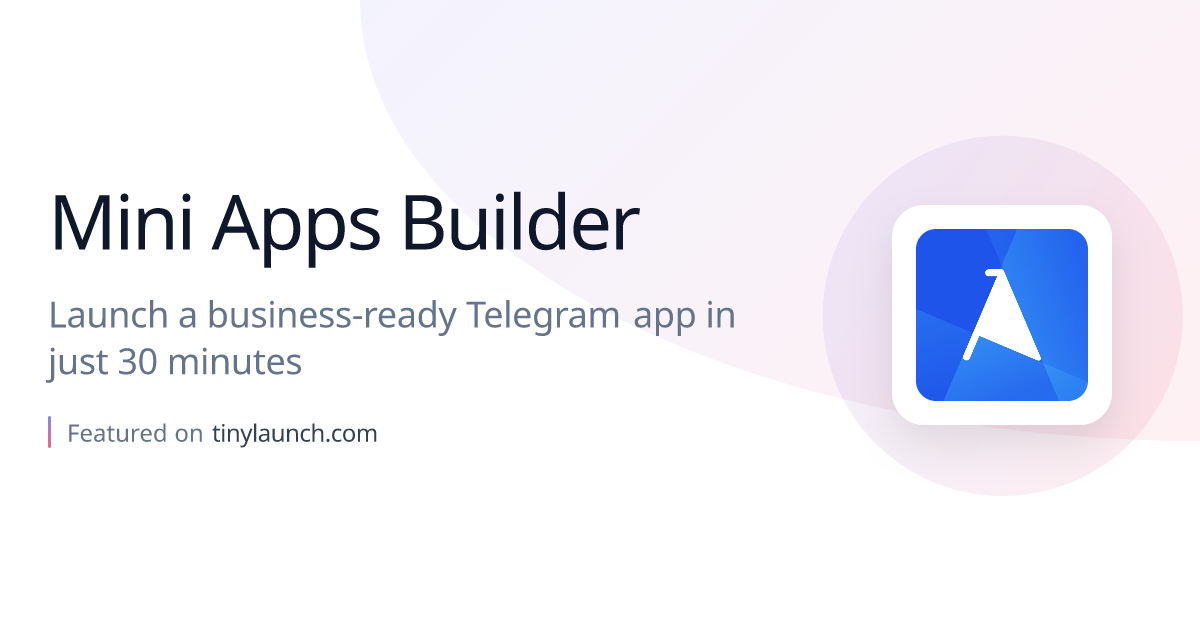 Mini Apps Builder: Launch a business-ready Telegram app…